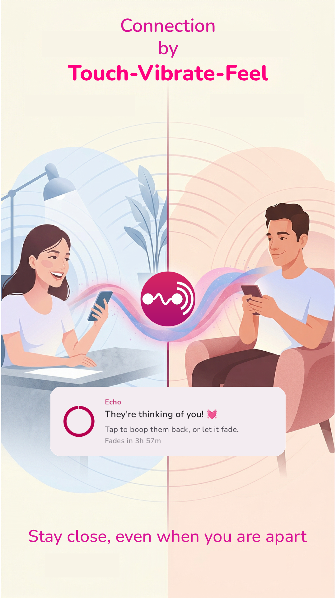 Stay close, even when you are apart